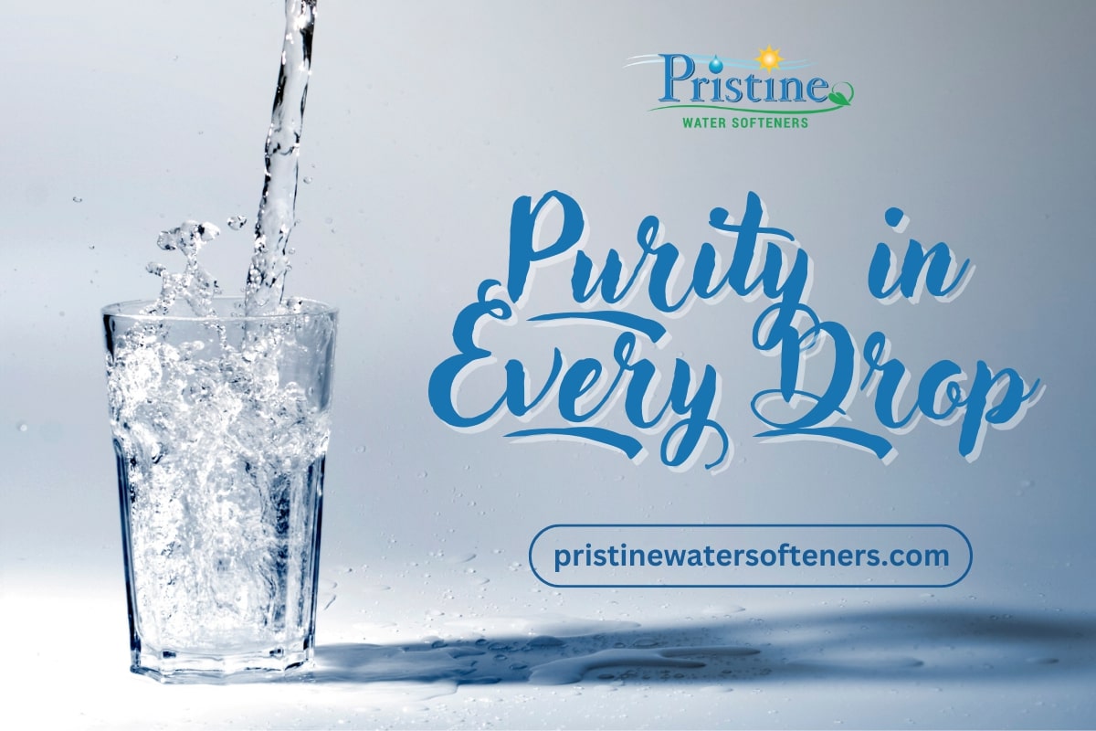 Purity in every drop by water treatment of Pristine Water Softeners