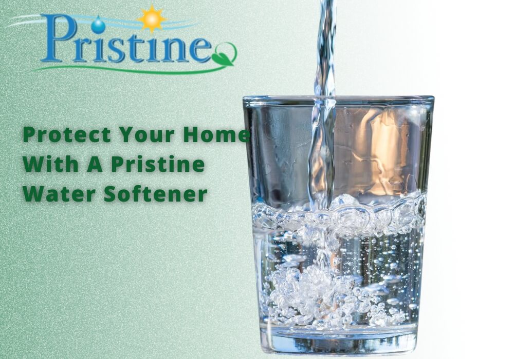 Protect your home with Pristine Water Softeners